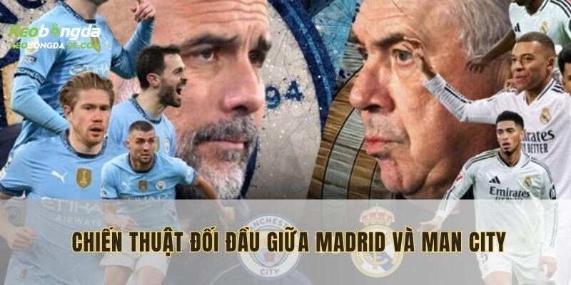 Kế hoạch chiến thuật của đội hình Real Madrid gặp Man City