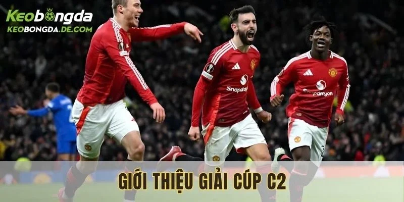 Tổng quan chung về giải đấu bóng đá C2 châu Âu hiện nay